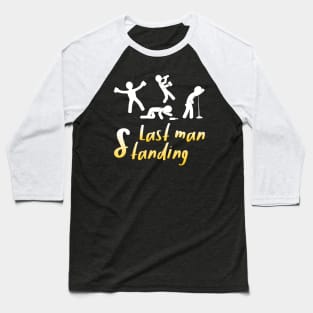 Last Man Standing Drunk Fun International Beer Day Drinking Baseball T-Shirt